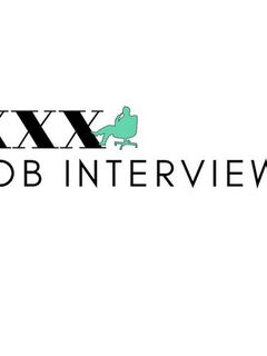 XXX Job Interviews